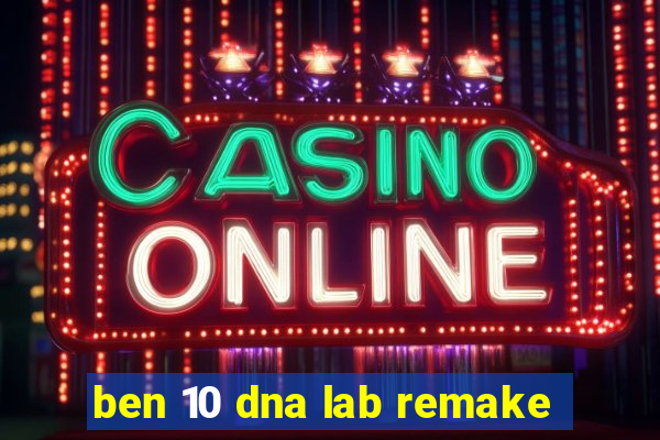ben 10 dna lab remake